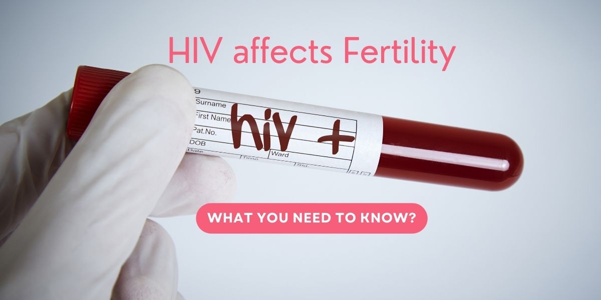 HIV Affects Fertility: What You Need to Know?