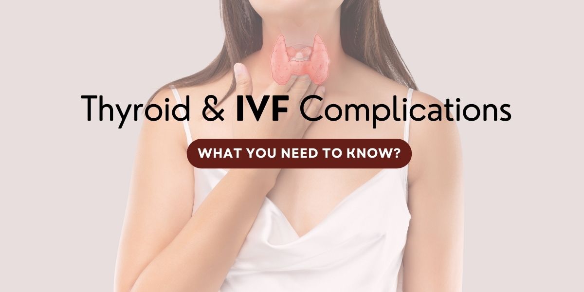Exploring the Link Between Thyroid and IVF Complications