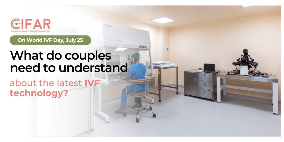 what do couples need to understand about the latest IVF technology